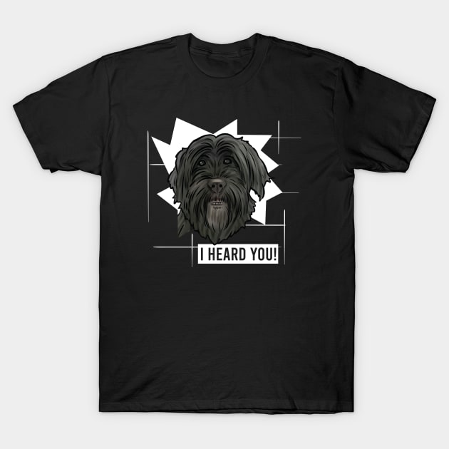 Funny Portuguese Water Dog I Heard You T-Shirt by whyitsme